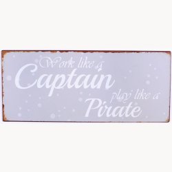 Skilt - Work like a captain play like a pirate