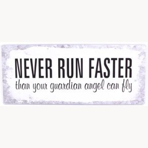 Skilt - Never run faster...