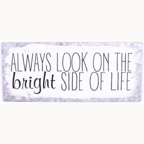 Skilt - Always look on the bright side of life