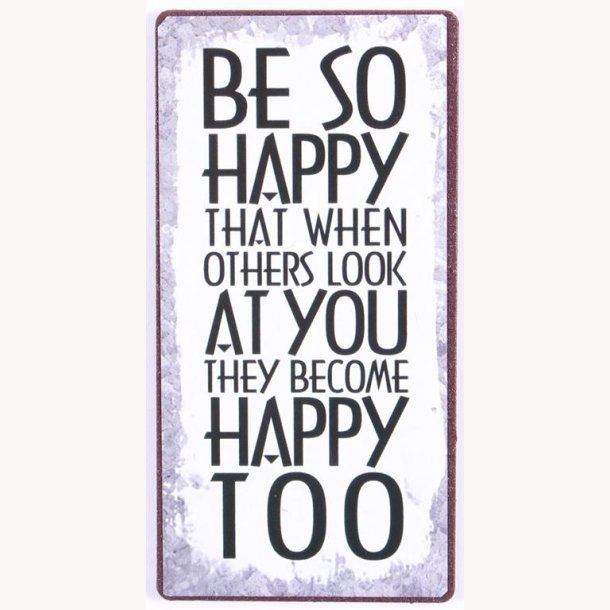 Magnet - Be so happy that when others look at you they become happy
