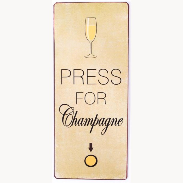 Skilt - Press for champagne