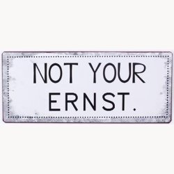 Skilt - Not your ernst.
