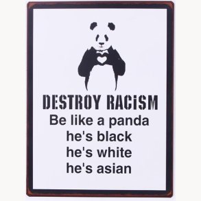 Sign - Destroy racism, be like a panda...