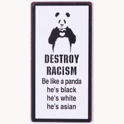 Magnet - Destroy racism, be like a panda...