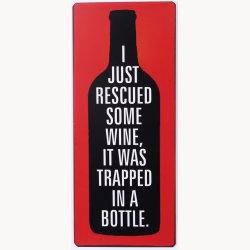 Skilt - I just rescued some wine, it was tapped in a bottle
