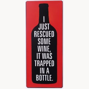 Skilt - I just rescued some wine, it was tapped in a bottle