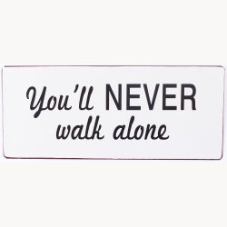 Skilt - You'll NEVER walk alone
