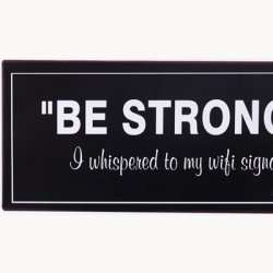 Skilt - "be strong"