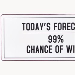 Skilt - Today's forecast: 99 % chance for wine.