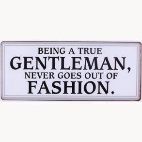 Skilt - Being a true gentleman...*