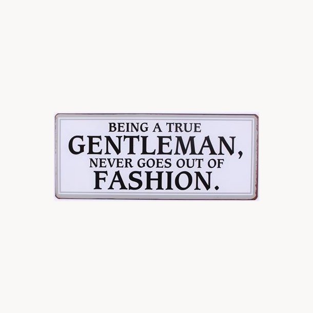 Skilt - Being a true gentleman...*