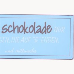 Skilt - Ich esse schokolade nur an tagen...