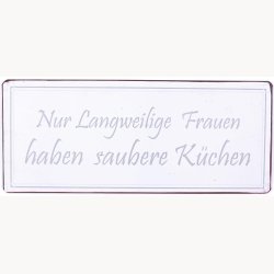 Skilt - Nur Langweilige Frauen haben saubere K&uuml;chen