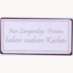 Magnet - Nur Langweilige Frauen haben saubere K&uuml;chen