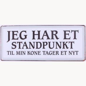 Skilt - Jeg har et standpunkt...