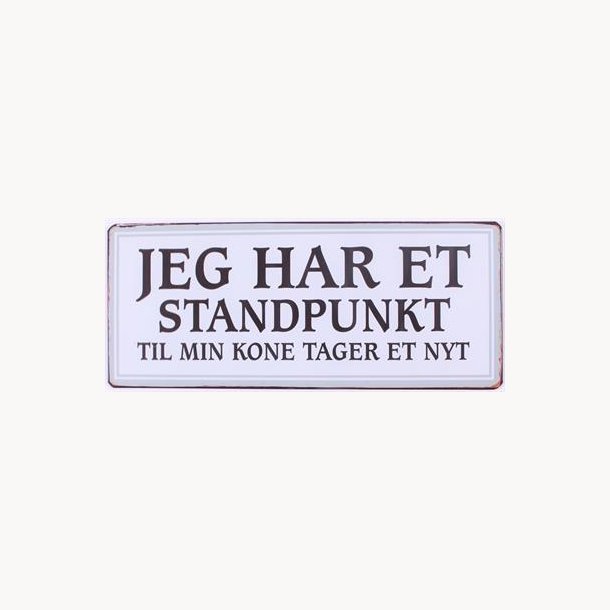 Skilt - Jeg har et standpunkt...