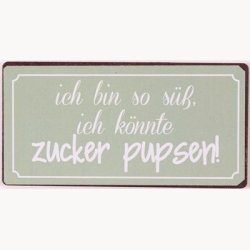Magnet - Ich bin so s&uuml;ss ich k&ouml;nnte zucker pupsen
