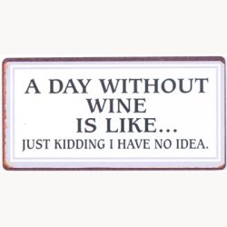 Magnet - A day without wine is like...