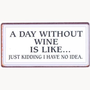 Magnet - A day without wine is like...