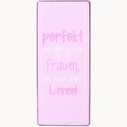 Skilt - Perfekt aussehen m&uuml;ssen nur die frauen...