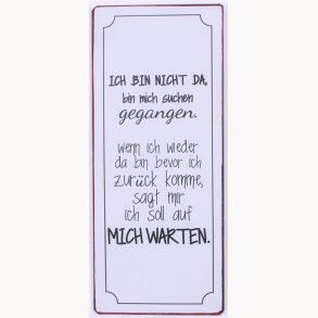 Skilt - Ich bin nicht da, bin mich suchen gegangen