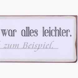 Skilt - Fr&uuml;her war alles leichter, ich zum beispiel
