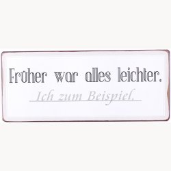 Skilt - Fr&uuml;her war alles leichter, ich zum beispiel