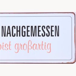 Skilt - Ich habe nachgemessen, du bist grossartig