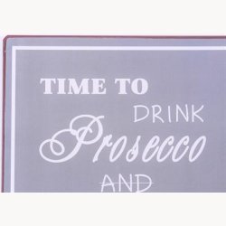 Skilt - Time to drink prosecco and dance on the table