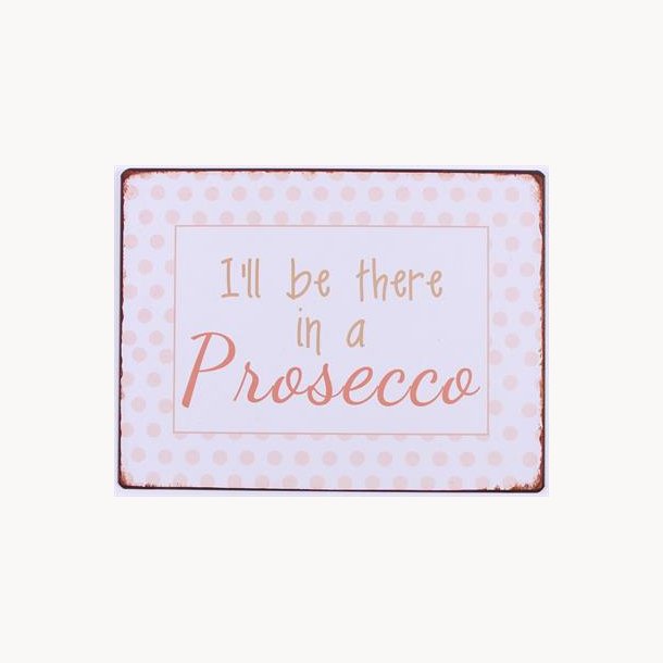 Sign - I'll be there in a prosecco