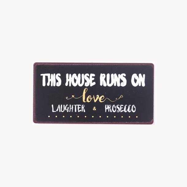 Magnet - This house runs on love, laughter &amp; prosecco*