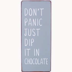 Sign - Don't panic just dip it in chocolate