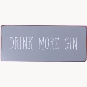 Skilt - DRINK MORE GIN