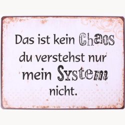 Skilt - Das ist kein chaos du verstehst nur mein system nicht.
