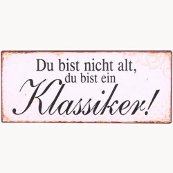 Skilt - Du bist nicht alt...