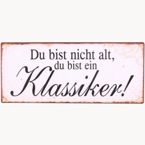 Skilt - Du bist nicht alt...