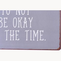 Skilt - It's okay to not be okay all the time