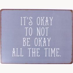 Skilt - It's okay to not be okay all the time