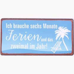 Magnet - Ich brauche sechs Monate ferien und zweimal im jahr !