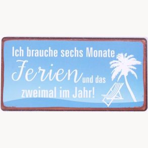 Magnet - Ich brauche sechs Monate ferien und zweimal im jahr !