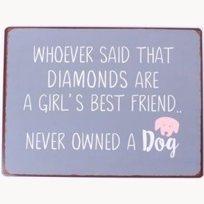 Sign - Whoever said that diamonds are...