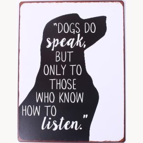 Sign - Dogs do speak, but only to those who know how to listen
