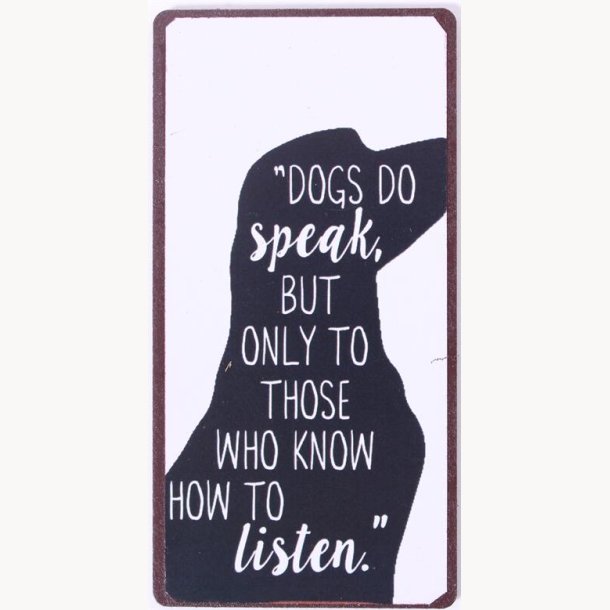 Magnet - Dogs do speak, but only to those who know how to listen
