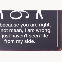 Skilt - Just because you are right, does not mean, i am wrong...
