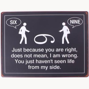 Sign - Just because you are right, does not mean, i am wrong...