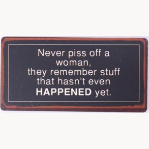 Magnet - Never piss off a woman, they remember...
