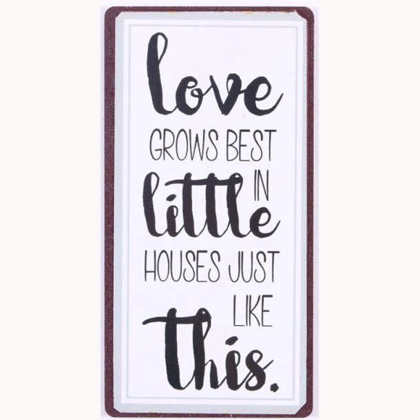 Magnet - Love grows best in little houses...