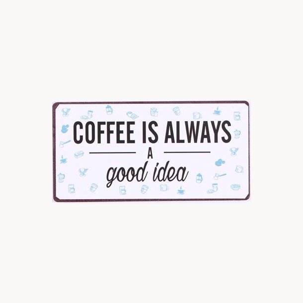 Magnet - Coffee is always a good idea