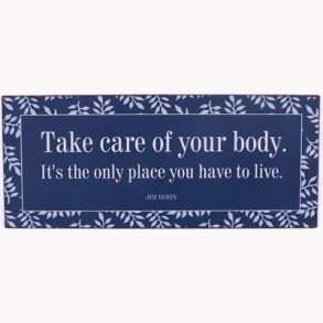 Skilt - Take care of your body...