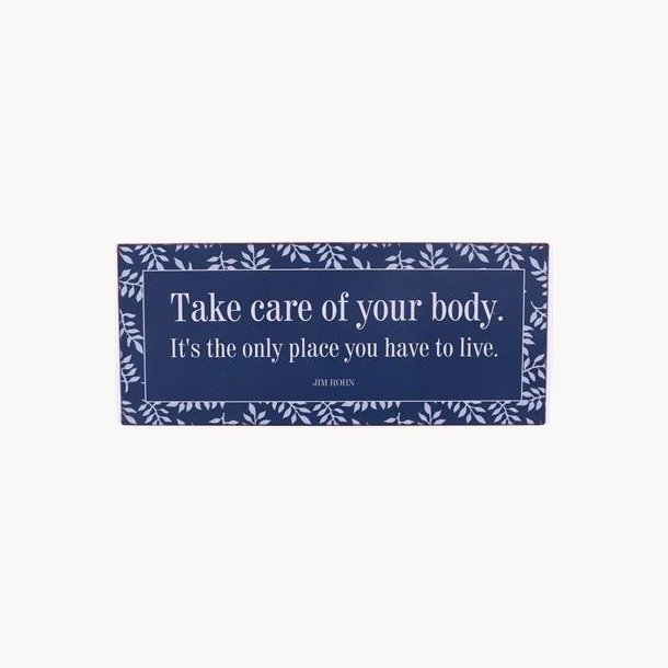 Skilt - Take care of your body...